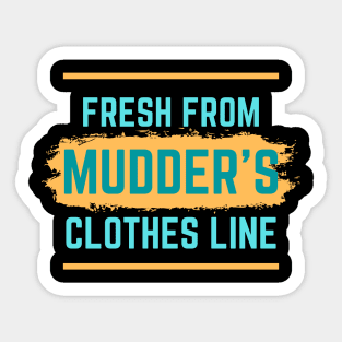 "Fresh From Mudder's Clothes Line" T-Shirt Sticker